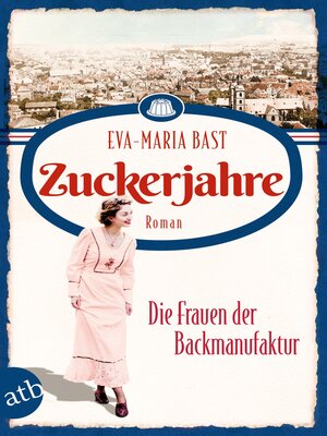 cover image of Zuckerjahre – Die Frauen der Backmanufaktur